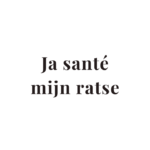Ja santé mijn ratse